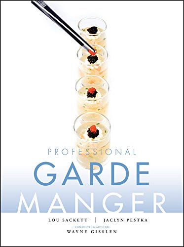 Professional Garde Manger: A Comprehensive Guide to Cold Food Preparation by Lou Sackett