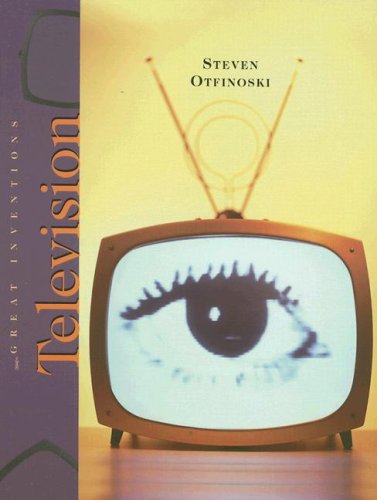 Television (Great Inventions (Benchmark Books)) by Steven Otfinoski