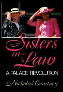 Sisters-in-law - The Palace Revolution: How Princess Diana and Sarah Ferguson Changed the Face of Royalty