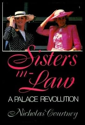 Sisters-in-law - The Palace Revolution: How Princess Diana and Sarah Ferguson Changed the Face of Royalty