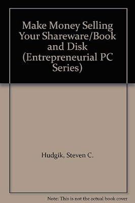 Make Money Selling Your Shareware/Book and Disk (Entrepreneurial PC Series)