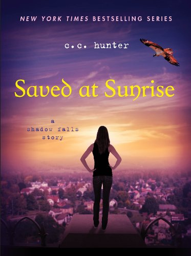 Saved at Sunrise (Shadow Falls series) by C. C. Hunter