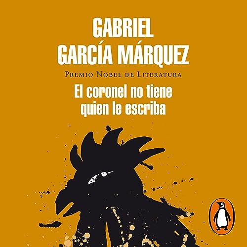 El coronel no tiene quien le escriba [No One Writes to the Colonel] by Gabriel García Márquez