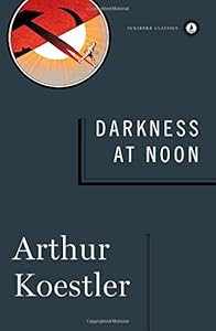 Darkness at Noon by Arthur Koestler
