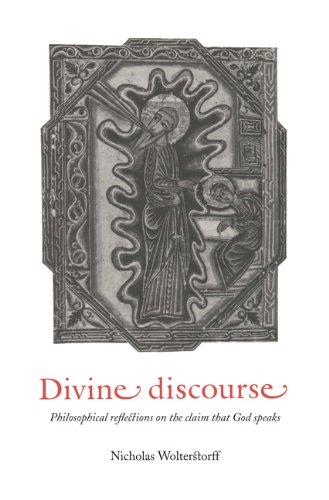Divine Discourse: Philosophical Reflections on the Claim that God Speaks by Nicholas Wolterstorff