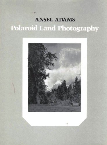 Polaroid Land Photography by Ansel Adams