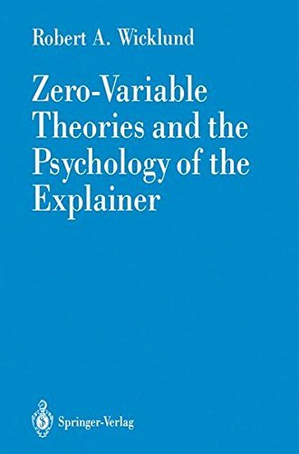 Zero-Variable Theories and the Psychology of the Explainer by Robert A. Wicklund