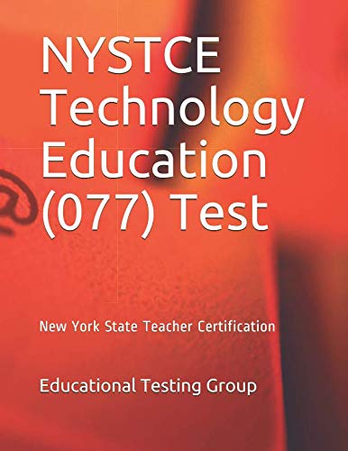 NYSTCE Technology Education (077) Test: New York State Teacher Certification by Educational Testing Group