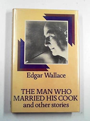 The man who married his cook, and other stories by Edgar Wallace