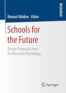 Schools for the Future: Design Proposals from Architectural Psychology by Rotraut Walden                       (Editor)