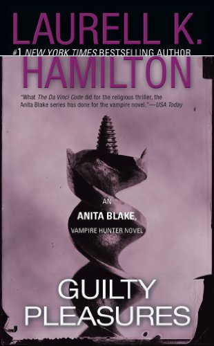 Guilty Pleasures (Anita Blake, Vampire Hunter) by Laurell K. Hamilton
