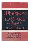 Whereon to stand / by John Gilland Brunini ; with an introduction by Francis Cardinal Spellman