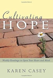 Cultivating Hope: Weekly Readings to Open Your Heart and Mind