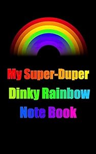 My Super-Duper Dinky Rainbow Note Book: With Lined Paper And Licorice Black & Multi-Color Text Cover.