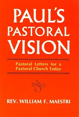 Paul's Pastoral Vision: Pastoral Letters for a Pastoral Church Today