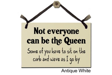 

Not Everyone Can Be The Queen - Decorative Sign 154W