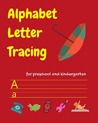 Alphabet Letter Tracing: Preschool Practice Workbook to help kids develop Fine Motor Skills. Essential writing practice for preschool and kindergarten by Benito Brown