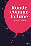Ronde comme la lune par Mireille Disdero
