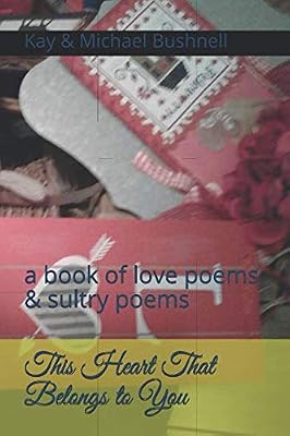 This Heart That Belongs to You: a book of love poems & sultry poems