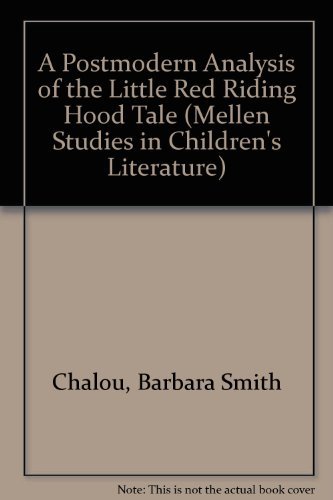 A Postmodern Analysis of the Little Red Riding Hood Tale (Mellen Studies in Children's Literature, V. 4) by Barbara Smith Chalou