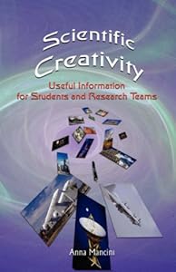 Scientific Creativity: Useful Information for Students and Research Teams by Anna Mancini