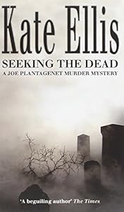 Seeking the Dead: A Joe Plantagenet Murder Mystery (The Joe Plantagenet Murder Mysteries)