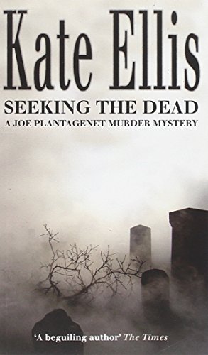Seeking the Dead: A Joe Plantagenet Murder Mystery (The Joe Plantagenet Murder Mysteries) by Kate Ellis