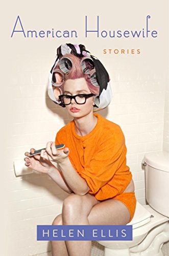 American Housewife: Stories by Helen Ellis