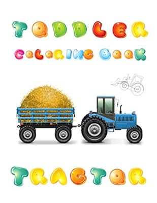 Toddler Coloring Book Tractor: 30 uniques Tractors illustrations for toddler ages 2 - 4