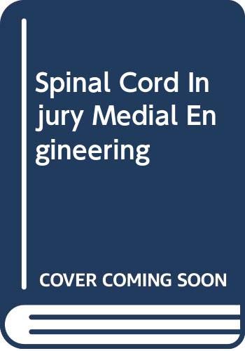Spinal Cord Injury Medial Engineering by Dhanjoo N. Ghista