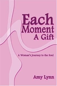 Each Moment a Gift by Amy Lynn