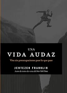 Una vida audaz: Viva sin preocupaciones pase lo que pase (Spanish Edition)