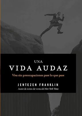 Una vida audaz: Viva sin preocupaciones pase lo que pase (Spanish Edition)