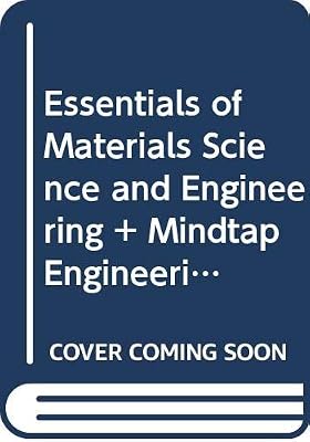 Bundle: Essentials of Materials Science and Engineering, Loose-leaf Version, 4th + MindTap Engineering, 1 term (6 months) Printed Access Card
