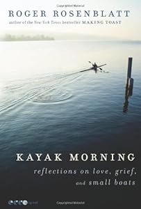 Kayak Morning: Reflections on Love, Grief, and Small Boats