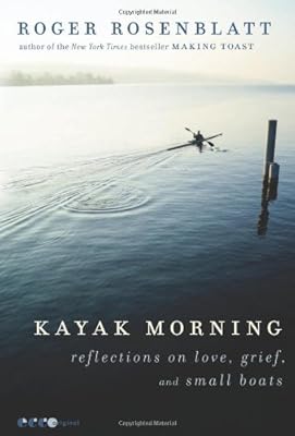 Kayak Morning: Reflections on Love, Grief, and Small Boats