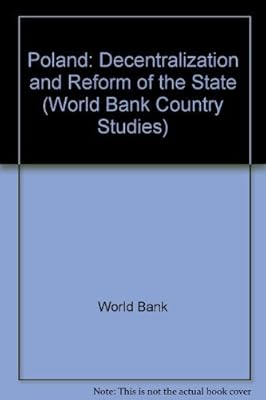 Poland: Decentralization and Reform of the State (World Bank Country Study)