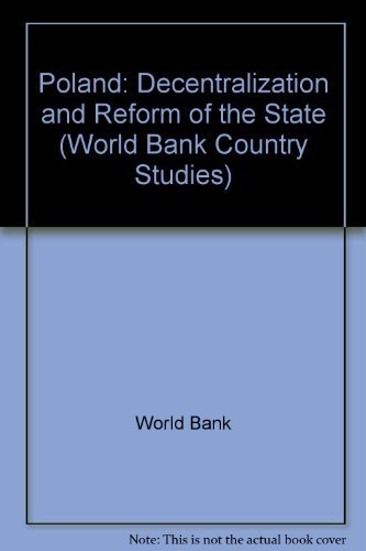 Poland: Decentralization and Reform of the State (World Bank Country Study) by World Bank