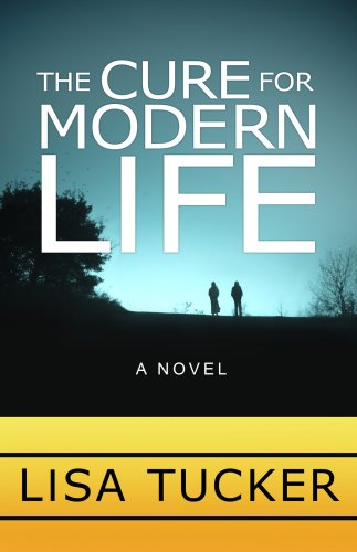 The Cure for Modern Life by Lisa Tucker