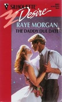 The Daddy Due Date (Silhouette Desire, No 843) by Raye Morgan