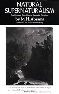 Natural Supernaturalism: Tradition and Revolution in Romantic Literature