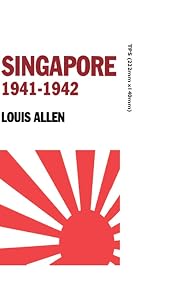 Singapore 1941-1942: Revised Edition by Allen Louis
