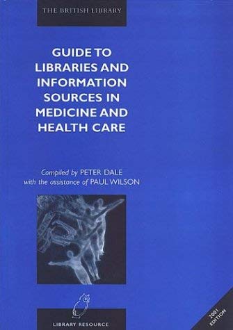 Guide to Libraries and Information Sources in Medicine and Health Care: 2001 (Library Resource) by Peter Dale