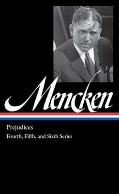 H.L. Mencken: Prejudices: the Fourth, Fifth, and Sixth Series