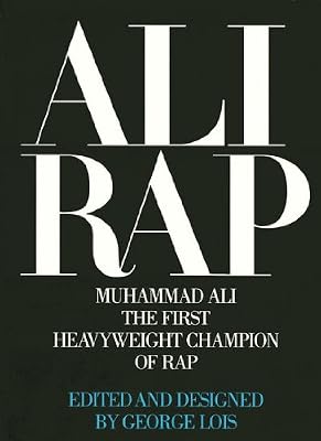 Ali Rap: Muhammad Ali the First Heavyweight Champion of Rap