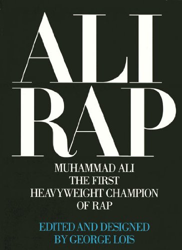 Ali Rap: Muhammad Ali the First Heavyweight Champion of Rap by George Lois