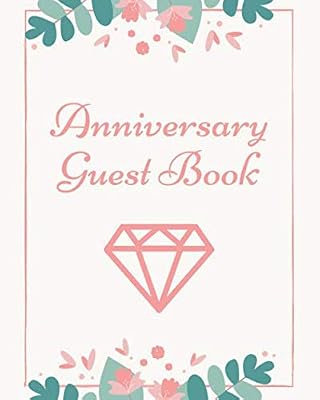 Diamond Anniversary Guest Book (101 Pages) Floral Cover: Wedding Marriage Anniversary Party Guest Book with Libs To Fill In for 40th 50th 60th anniversary party - Size (8" x 10" )