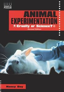 Animal Experimentation: Cruelty or Science? (Issues in Focus)