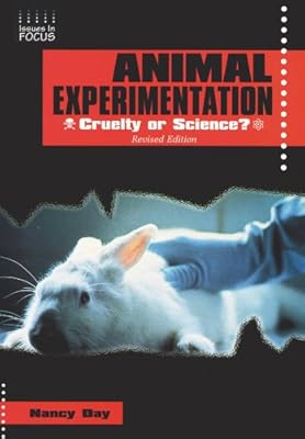 Animal Experimentation: Cruelty or Science? (Issues in Focus)
