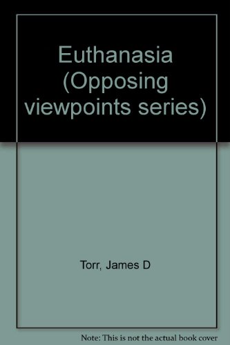Opposing Viewpoints Series - Euthanasia (hardcover edition) by James D. Torr